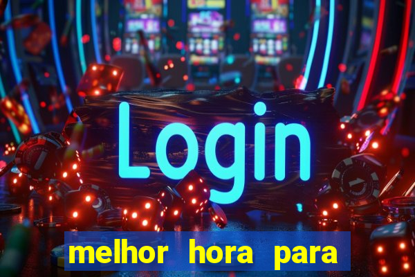 melhor hora para jogar fortune touro